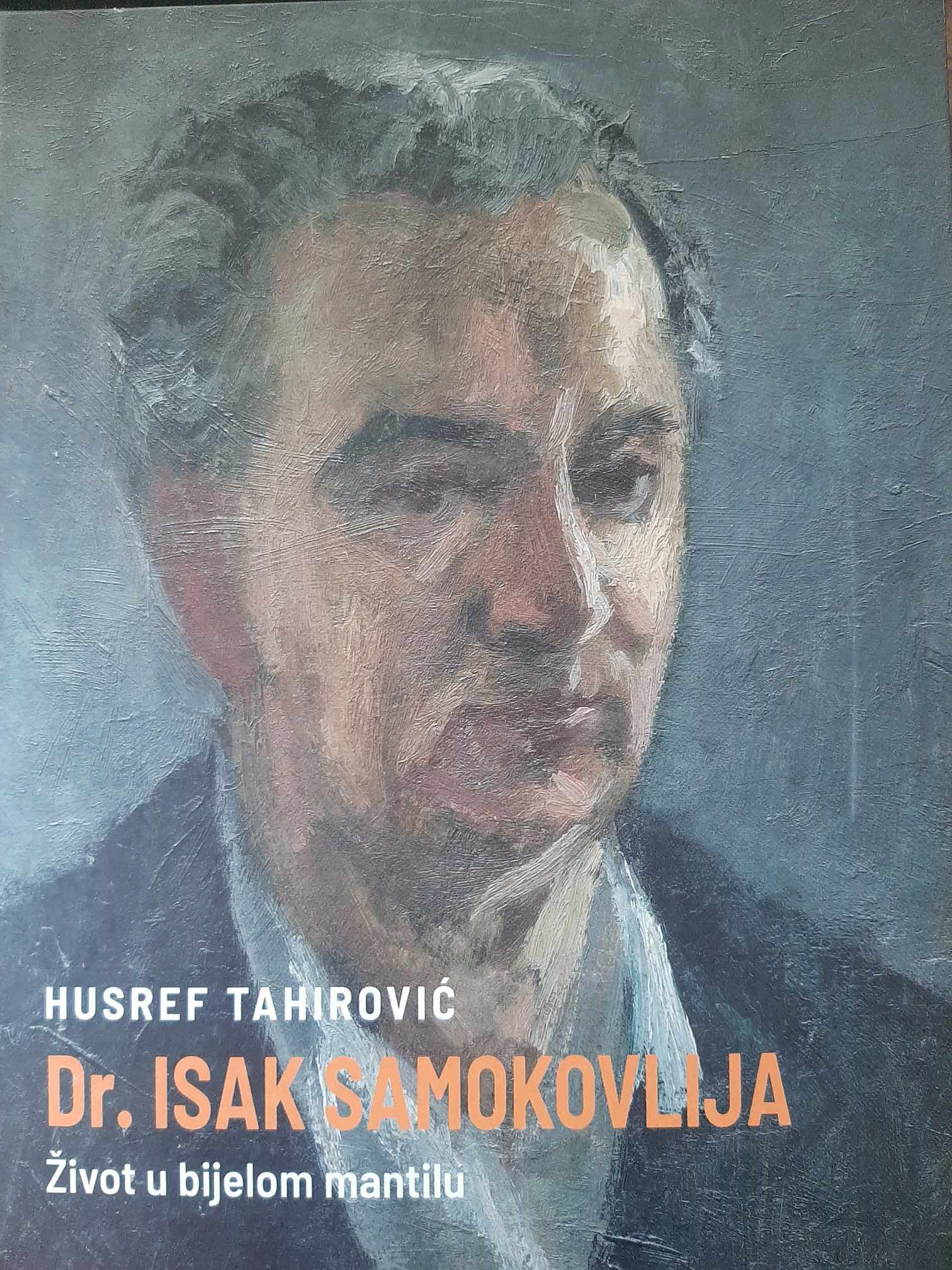 Dr.Isak Samokovlija – Život u bijelom mantilu – Husref Tahirović
